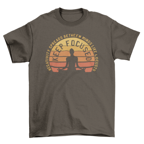 Keep focused meditation t-shirt